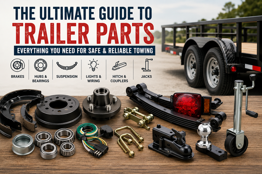 The Ultimate Guide to Trailer Parts: Everything You Need for Safe and Reliable Towing